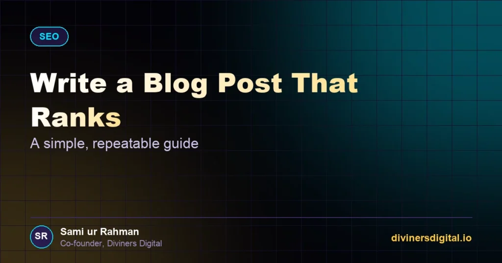 Write a Blog Post That Ranks – A simple, repeatable guide